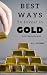 Best Ways to Invest In Gold For Beginners by M.L. Pilgrim