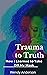 Trauma to Truth by Wendy Anderson
