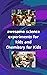awesome science experiments for kids and Chemistry for Kids by Abdulrahman Ali