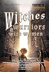 Witches, Warriors, and Wise Women by Jason T. Graves