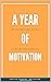 A Year of Motivation - 365 inspirational quotes to be inspire... by Pol Léon