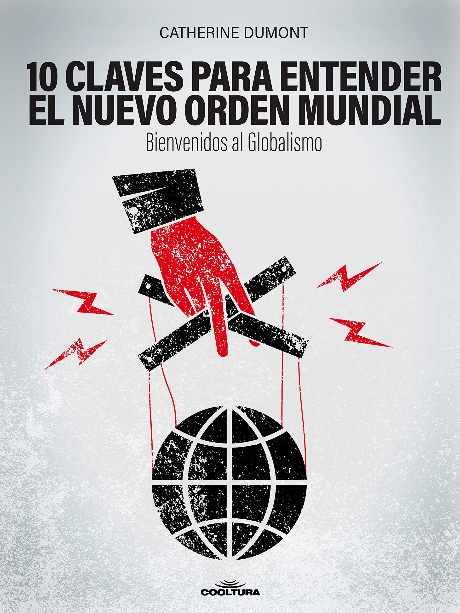 10 claves para entender el Nuevo Orden Mundial: Bienvenidos al Globalismo (Spanish Edition)
