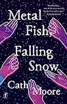 Metal Fish, Falling Snow by Cath Moore