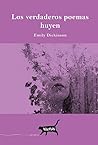 Los verdaderos poemas huyen by Emily Dickinson
