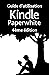 Guide d’utilisation Kindle Paperwhite, 4ème édition (French Edition)
