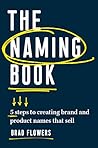 The Naming Book: 5 Steps to Creating Brand and Product Names that Sell