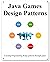 Java Games Design Patterns: Learning Programming design patterns through games