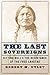 The Last Sovereigns: Sitting Bull and the Resistance of the Free Lakotas