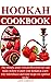 HOOKAH COOKBOOK: The ultima...