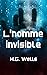 L’Homme invisible: Un conte fantastique de science-fiction, de terreur et de suspense (Annoté) (French Edition)
