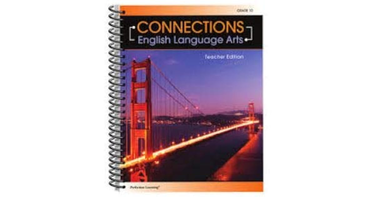 CONNECTIONS English Language Arts TE Grade 10 by Perfection Learning