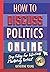 How to Discuss Politics Online: Stop Falling for %$*!#@ Marketing Tactics