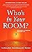Who's in Your Room?: The Secret to Living Your Best Life