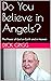 Do You Believe in Angels?: ...