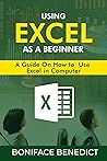 USING EXCEL AS A BEGINNER: A guide on how to use Excel in computer