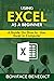USING EXCEL AS A BEGINNER by Boniface Benedict