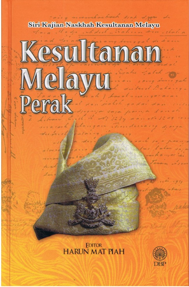 Kesultanan Melayu Perak (Siri Kajian Naskhah Kesultanan Melayu)