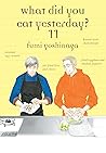 What Did You Eat Yesterday? Vol. 11 by Fumi Yoshinaga
