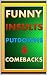Memes: Hilarious INSULTS, Putdowns & Comebacks That You Can DESTROY Your Enemies With LOL Funny Memes And Jokes