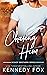 Chasing Him by Kennedy Fox