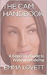 Cam Handbook: A Beginners Guide to Webcam Modeling Cam Handbook: A Beginners Guide to Webcam Modeling