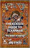 THE ECKISTS' GUIDE TO ECKANKAR: The Order of Vairagi THE ECKISTS' GUIDE TO ECKANKAR: The Order of Vairagi