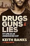 Drugs, Guns & Lies: My life as an undercover cop