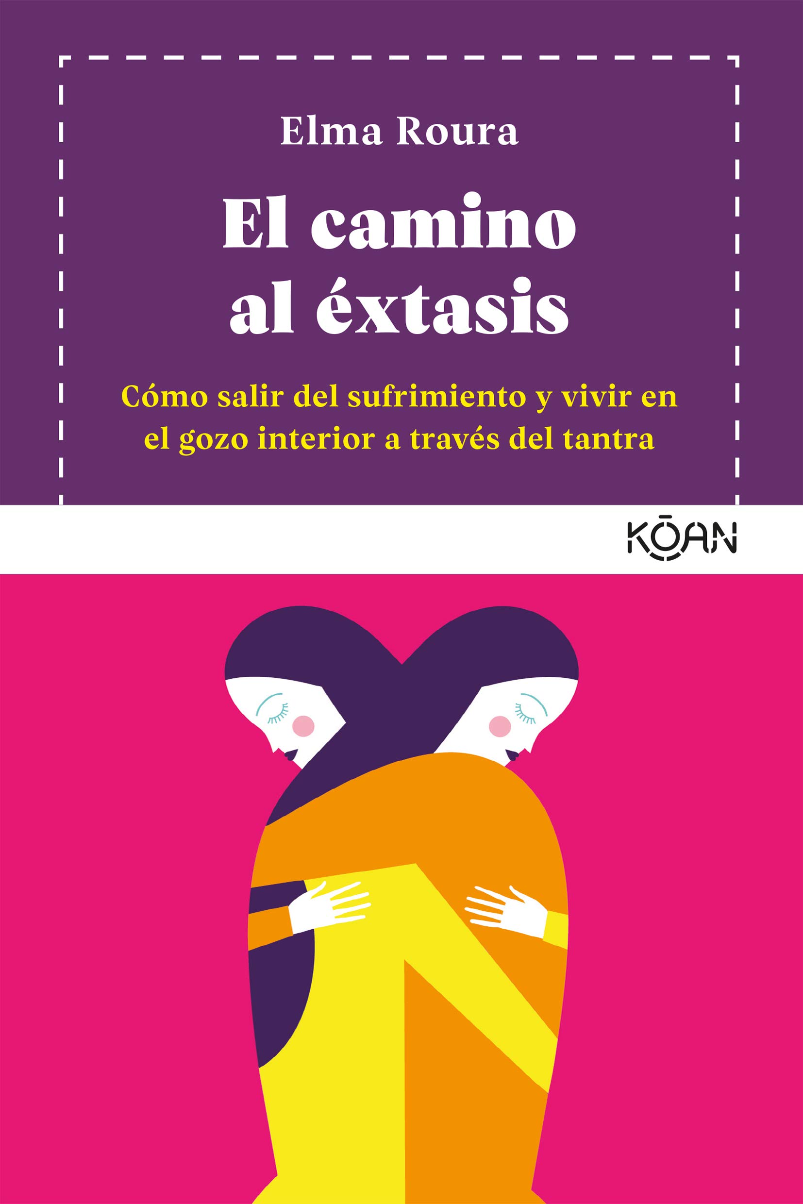 El camino al éxtasis: Cómo salir del sufrimiento y vivir en el gozo interior a través del tantra (Kindle Edition)