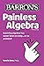 Painless Algebra (Barron's Painless)
