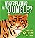 Who’s playing in the jungle?