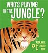 Who’s playing in the jungle? Who’s playing in the jungle?