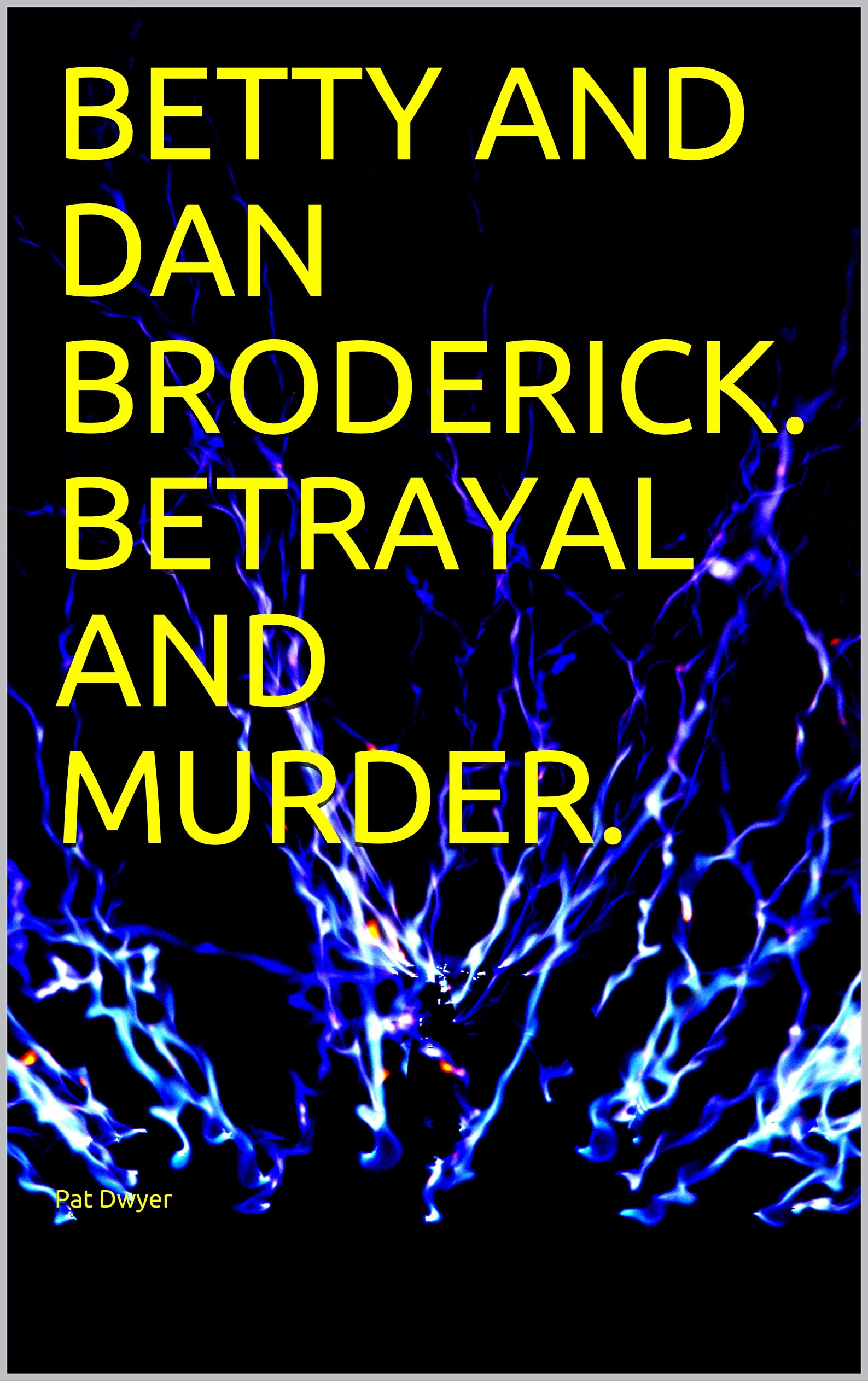 Betty and Dan Broderick: Betrayal and Murder (Kindle Edition)