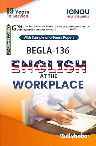Ignou new (CBCS) BEGLA 136 English At The Work Place notes: First Year ignou help books with solved sample papers and Important Exam Study Notes