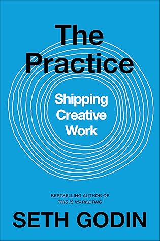 The Practice: Shipping Creative Work
