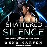 Shattered Silence by Anna Carven