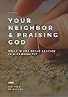 Your Neighbor & Praising God: What is Christian Service in a Community