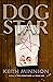 Dog Star - a novel by Keith Minnion