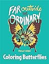 Far Outside The Ordinary Coloring Butterflies Far Outside The Ordinary Coloring Butterflies