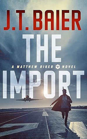 J.T. Baier  The Import (Matthew Riker Book 1)