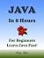 JAVA For Beginners In 8 Hours Learn Coding Fast Java Programming Language Crash Course : The simplified for beginner’s guide to learn and understand computer programming coding with JavaSc