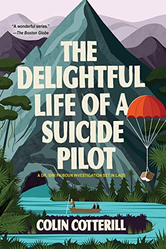 The Delightful Life of a Suicide Pilot (Dr. Siri Paiboun, #15)