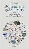 Bohemiana 1988-2019 aneb v srdci lehký žal na rtech sprostý smích