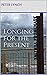 Longing for the Present