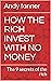 HOW THE RICH INVEST WITH NO MONEY  by Andy Tanner