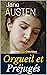 Orgueil et Préjugés + Orgueil et Prévention (+ Biographie de l'auteur et Analyse de l'oeuvre) (French Edition)