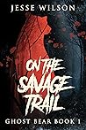 On The Savage Trail