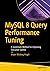 MySQL 8 Query Performance Tuning: A Systematic Method for Improving Execution Speeds
