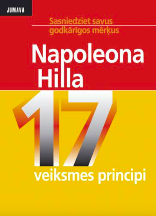 Napoleona Hilla 17 veiksmes principi: sasniedziet savus godkārīgos mērķus