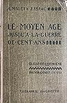 Le Moyen Age - Jusqu'à la Guerre de Cent Ans