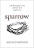 Sparrow: A Book of Life and...